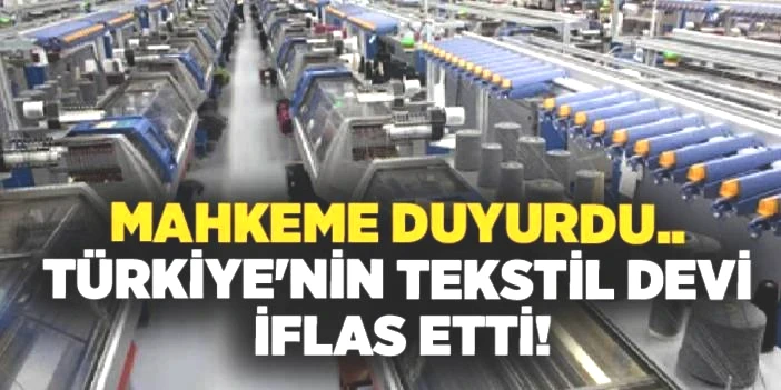 11 senedir sektörün içindeydi: Bursa'nın tekstil devi resmen iflas etti!