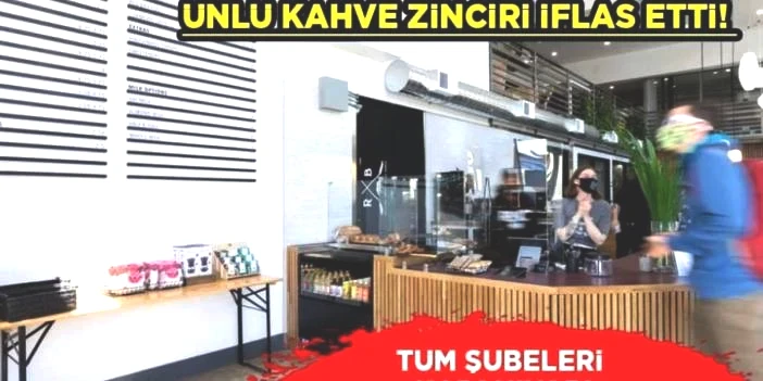 Kahve devi iflas bayrağını çekti! 300 şubesi kapanacak, çalışanlar korku içinde