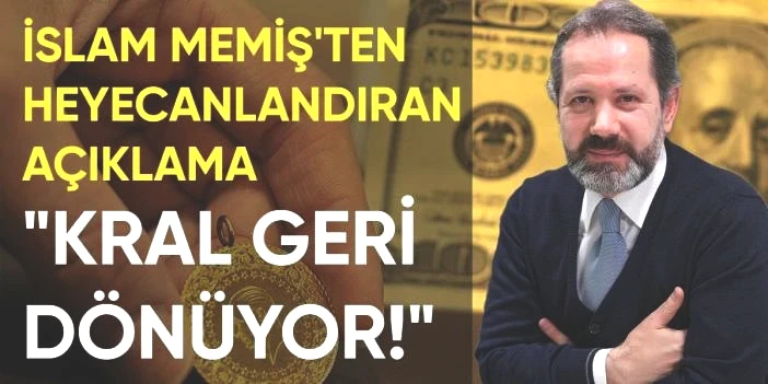 İslam Memiş'ten gram altın biriktirenleri heyecanlandıran tahmin: Kral geri dönüyor